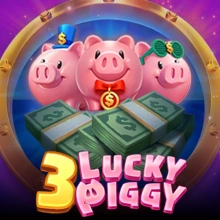 3 LUCKY PIGGY