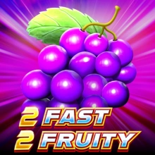 2 Fast 2 Fruity